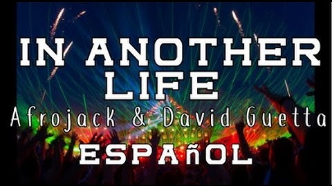 Another Life - Afrojack & David Guetta - TRADUCIDA EN ESPAÑOL