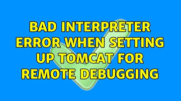 Bad interpreter error when setting up Tomcat for remote debugging (2 Solutions!!)