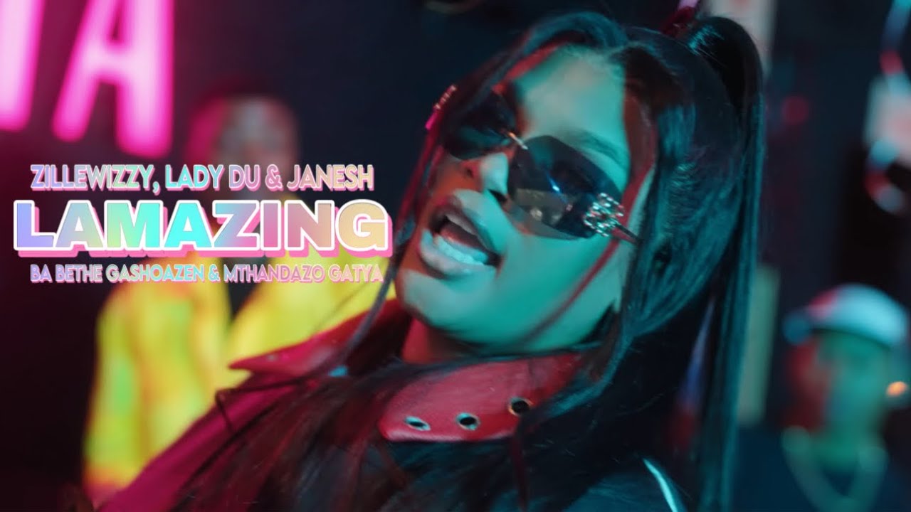 ZilleWizzy, Lady Du & Janesh - Lamazing (Official Music Video) feat. Ba Bethe Gashoazen & Mthandaz..