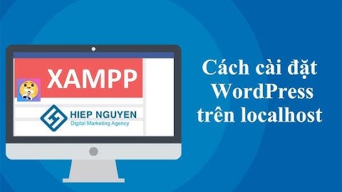 Cài đặt website wordpress chạy trên localhost máy tính cá nhân | Setup website on localhost