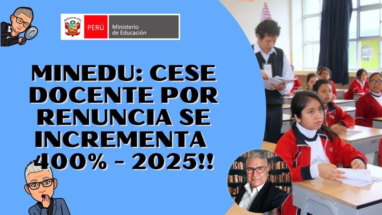 😱😱😱MINEDU:  El cese docente por renuncia aumenta 400% 2025!!!!!