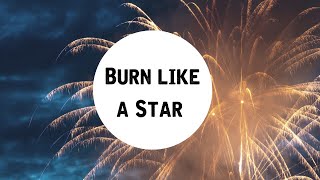 Burn Like A Star