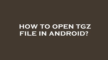 How to open tgz file in android?