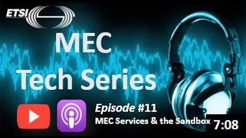 Episode 11 - MEC Service Enablement and the MEC Sandbox