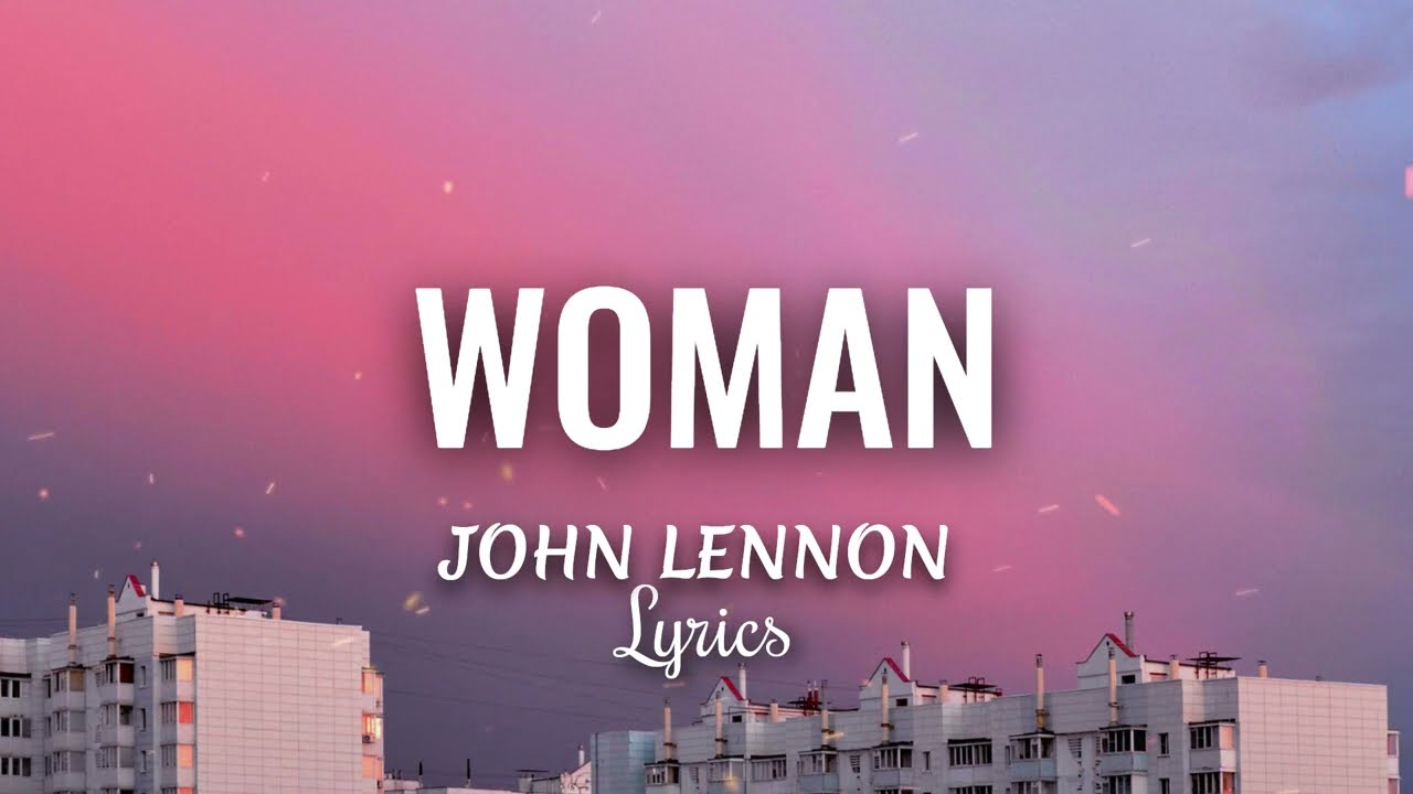 Woman (HQ lyrics) - John Lennon