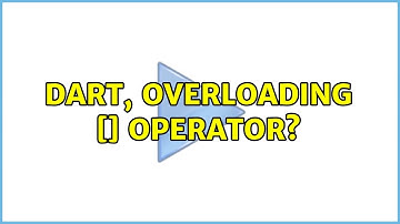 dart, overloading [] operator? (2 Solutions!!)
