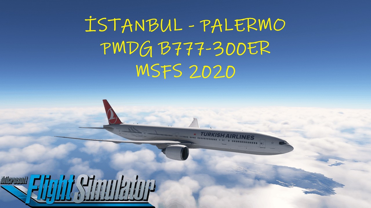 Dev Uçakla Sicilya’ya! ✈️🇮🇹 İstanbul → Palermo | B777 | MSFS 2020