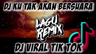 DJ KU TAK AKAN BERSUARA - IZINKAN CINTAKU BERBUNGA DI HATIMU VIRAL TIK TOK // LAGUREMIX ™