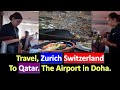 Travel from Zurich Switzerland to Doha Qatar.