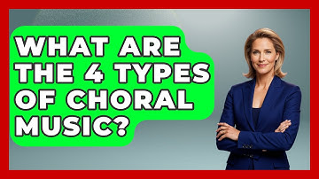 What Are The 4 Types Of Choral Music? - Classical Serenade
