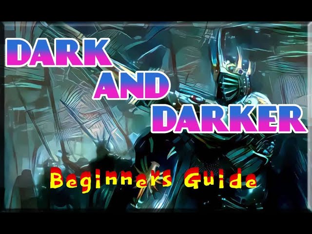 Dark and Darker Beginner's Guide - Dark and Darker Guide - IGN