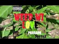 Pharaoh Presha - Weed Wi Love |Official Audio