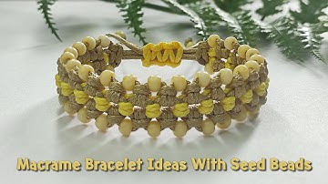 Macrame Bracelet Ideas With Seed Beads | Macrame Bracelet Tutorial