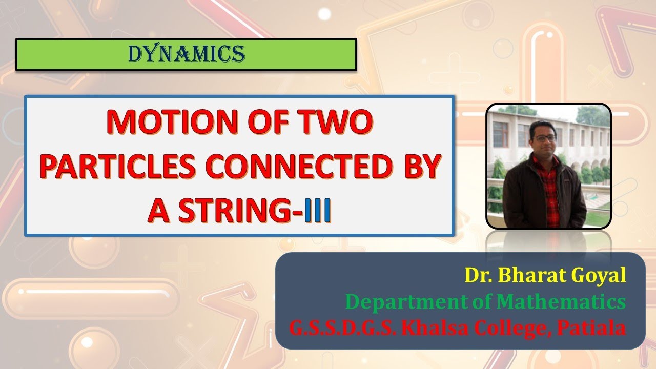 String Motion Particles MOTION OF TWO PARTICLES CONNECTED BY A STRING-III, DYNAMICS, Under ...