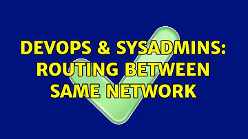 DevOps & SysAdmins: Routing between same network (2 Solutions!!)