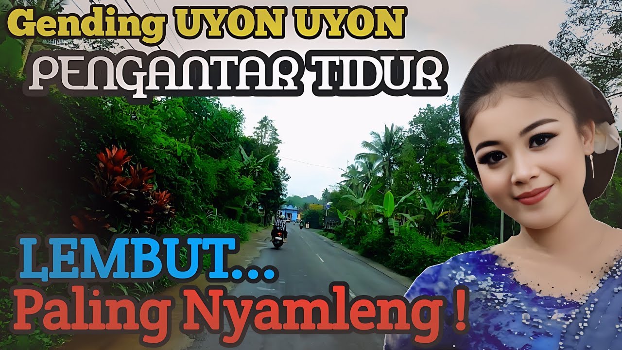 Gending UYON UYON PENGANTAR TIDUR - LEMBUT... Paling Nyamleng - COCOK DIPUTAR WAKTU MALAM 