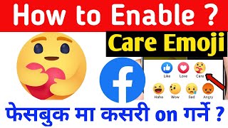 Care React कसरी On गर्ने ? | How To Enable Care Emoji On Facebook ? | Get Care React Option - Nepali