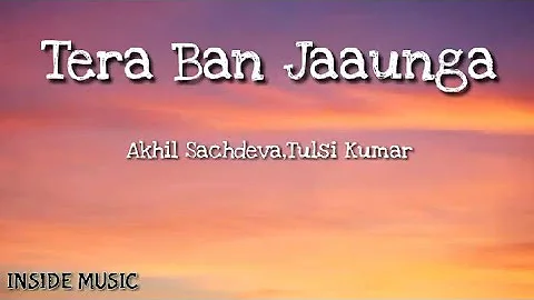 TERA BAN JAUNGA (LYRICS) | KABIR SINGH | AKHIL SACHDEVA ,TULSI KUMAR