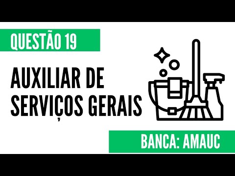 Questão 19 - Auxiliar de Serviços Gerais - AMAUC