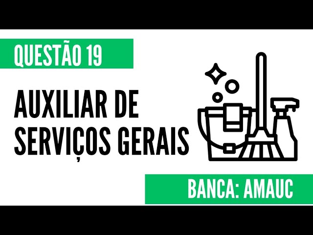 Questão 19 - Auxiliar de Serviços Gerais - AMAUC