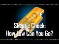 Big Picture Science: Skeptic Check: How Low Can You Go? - 26 June 2017