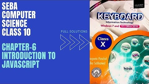SEBA COMPUTER SCIENCE | CLASS 10 | CHAPTER-6 | INTRODUCTION TO JAVASCRIPT | FULL SOLUTIONS