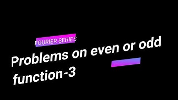 Fourier Series of Even or odd functions-3 | 21MAT31 | Module 2 | vtu m3 Engineering Mathematics