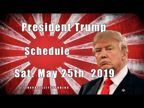 president-trump’s-schedule-for-saturday,-may-25,-2019
