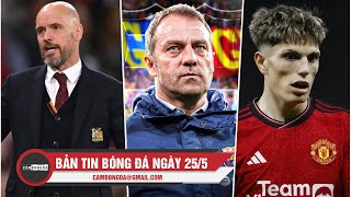 BẢN TIN 25\/5 | FLICK ĐẾN BARCA THAY XAVI; MU CHỐT SA THẢI TEN HAG; GARNACHO KHÔNG QUAN TÂM MAN CITY