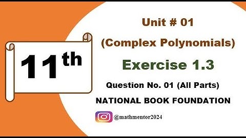 National Book Foundation 11th Maths || "Exercise 1.3 Question # 01 (All Parts)|| Complex Polynomials