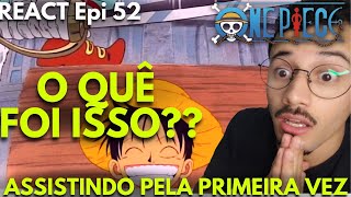 REACT - LUFFY, QUASE FOI DE ARRASTA PRA CIMA - Ep.52 -ONE PIECE -ASSISTINDO PELA PRIMEIRA VEZ #luffy
