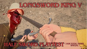 Longsword King V | Half Sword Playtest | Duelist Compilation (100k View Special)
