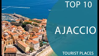 Top 10 Best Tourist Places to Visit in Ajaccio | France  English