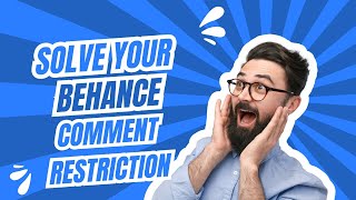How to solve Behance comment restriction