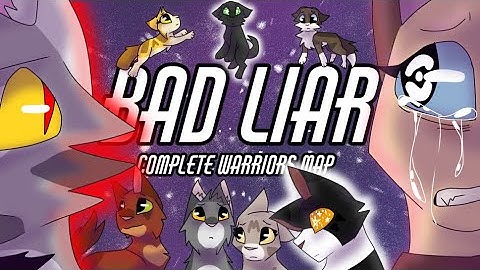 Bad Liar 【COMPLETE Warrior Cats MAP】