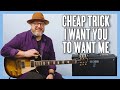 Cheap Trick I Want You to Want Me Guitar Lesson + Tutorial