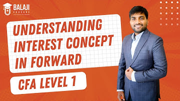 Understanding Interest Concept in Forward | CFA LEVEL 1 | Balaji Educare | Praveen Patwari Sir