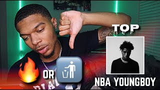 NBA YOUNGBOY &quot;TOP&quot; - WAS THE ALBUM TRASH OR FIRE!? 🚮🔥 REACTION/REVIEW