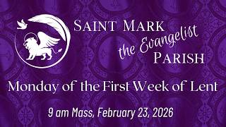 9 am Mass - February 23, 2026 - Saint Mark the Evangelist Parish