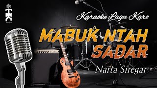 Karaoke Lagu Karo MABUK NTAH SADAR - Narta Siregar [Versi Akustik]