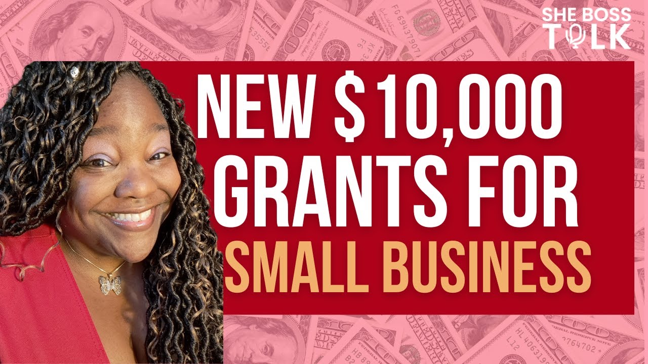 GRANTS 10,000 FOR SMALL BUSINESSES SHE BOSS TALK YouTube