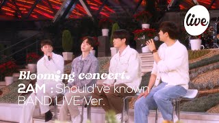 2am - “Should’ve known” Band LIVE Concert [it's Live] K-POP live music show