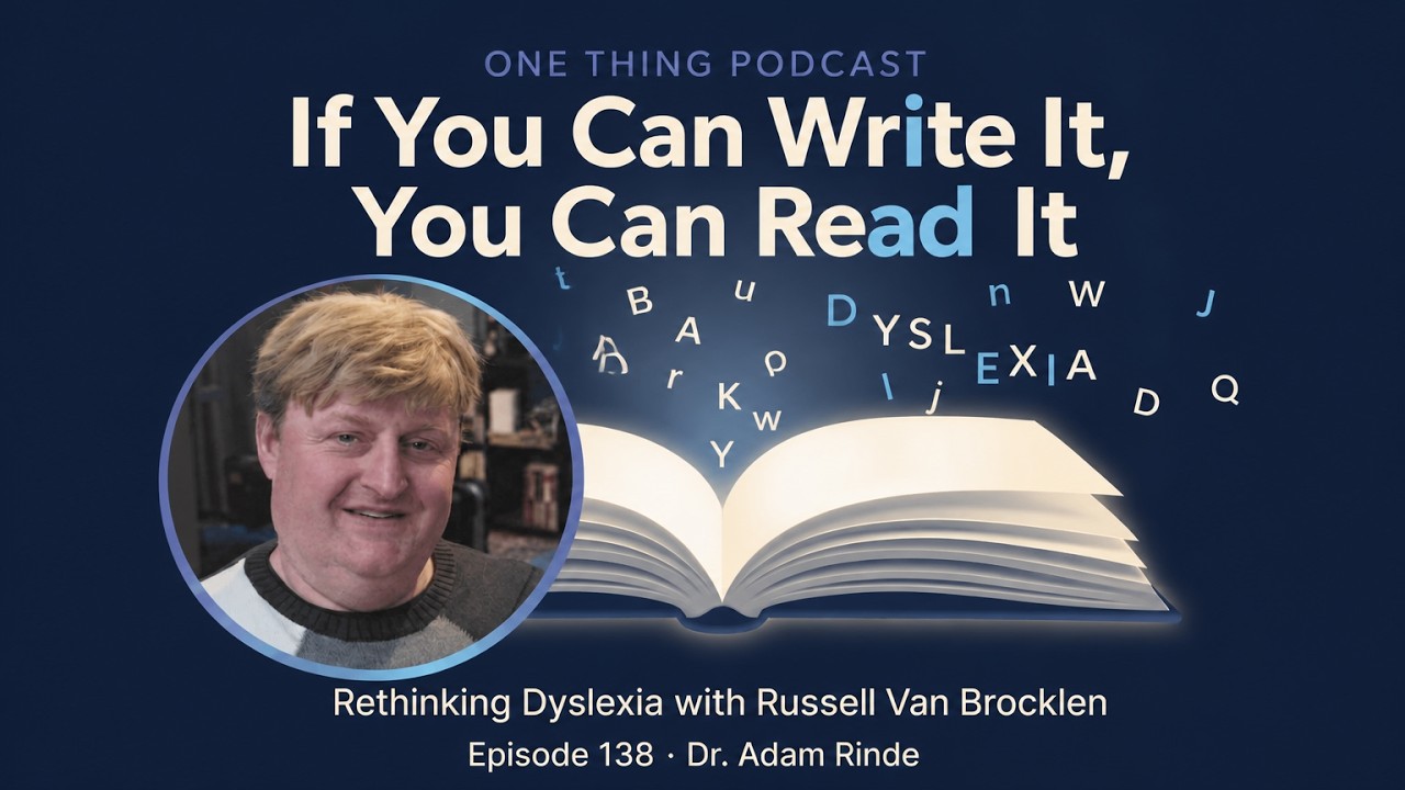 Episode 138|“If You Can Write It, You Can Read It”: Rethinking Dyslexia with Russell Van Brocklen