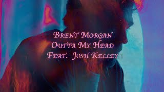 Brent Morgan feat. Josh Kelley - Outta My Head (Lyric Video)