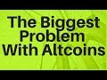 The Biggest Problem With Altcoins (LTC, XMR, BSV, BCH, etc)