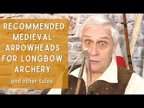 Recommended medieval arrowheads for longbow archery