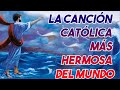 LA CANCIÓN CATÓLICA MAS HERMOSA DEL MUNDO 2021 - INTENTA ESCUCHAR ESTA CANCIÓN SIN LLORAR