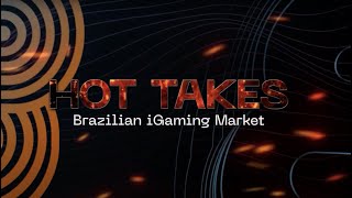 HOT TAKES | Brazilian iGaming Market | GR8 Tech