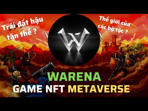 Warena là gì ? Review đánh giá dự án Game NFT Metaverse Warena chi tiết từ A - Z | NFT Game