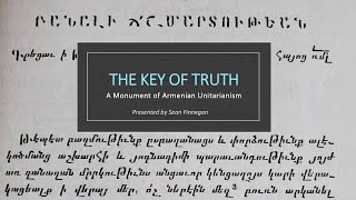 Sean Finnegan  The Key of Truth: A Monument of Armenian Unitarianism